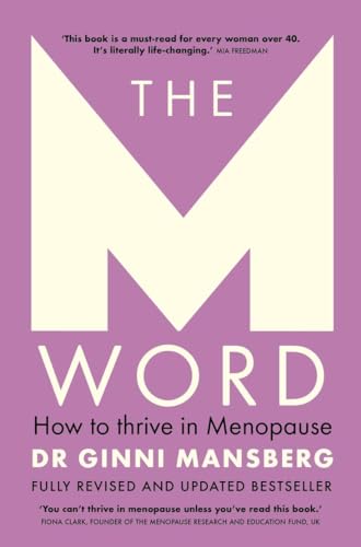 The M Word : How to thrive in menopause; fully revised and updated bestseller