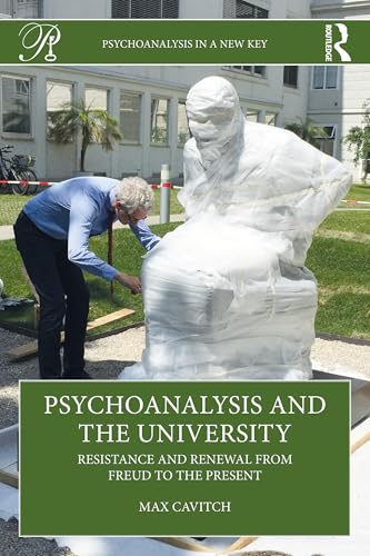 Psychoanalysis and the University : Resistance and Renewal from Freud to the Present