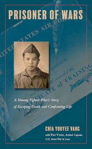 Prisoner of Wars : A Hmong Fighter Pilot's Story of Escaping Death and Confronting Life