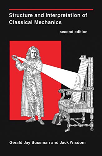 Structure and Interpretation of Classical Mechanics (The MIT Press)