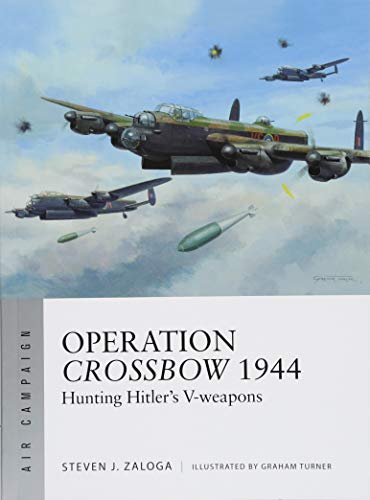 Operation Crossbow 1944 : Hunting Hitler's V-weapons