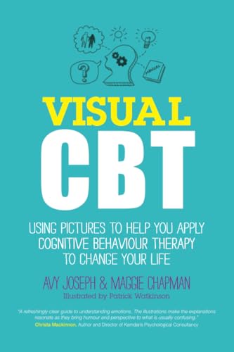 Visual Cbt - Using Pictures to Help You Apply Cognitive Behaviour Therapy to Change Your Life