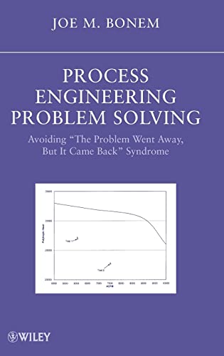 Process Engineering Problem Solving: Avoiding "The Problem Went Away, but it Came Back" Syndrome