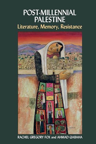 Post-Millennial Palestine : Literature, Memory, Resistance