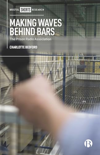 Making Waves behind Bars : The Prison Radio Association