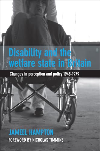 Disability and the Welfare State in Britain : Changes in Perception and Policy 1948–79