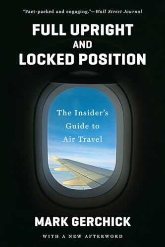 Full Upright and Locked Position: The Insiders Guide to Air Travel