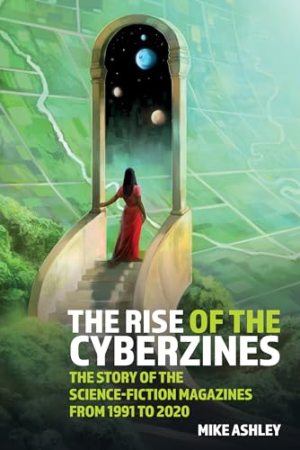 The Rise of the Cyberzines: The Story of the Science-Fiction Magazines from 1991 to 2020 : The History of the Science-Fiction Magazines Volume V : 73