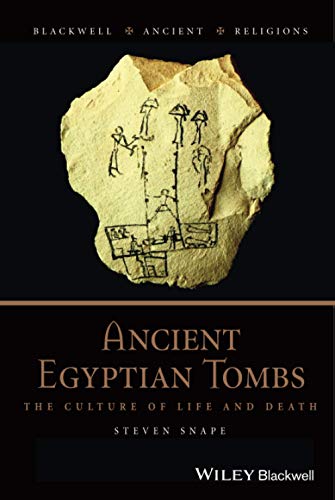 Ancient Egyptian Tombs: The Culture of Life and Death