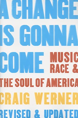 A Change Is Gonna Come : Music, Race & the Soul of America