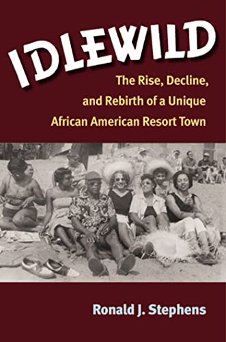 Idlewild : The Rise, Decline, and Rebirth of a Unique African American Resort Town