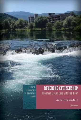 Riverine Citizenship : A Bosnian City in Love with the River