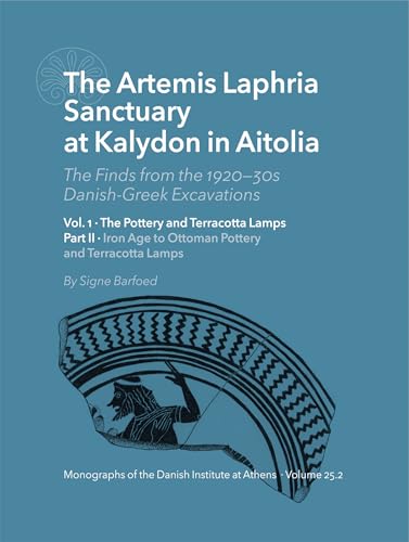 The Artemis Laphria Temple at Kalydon in Aitolia. The finds from the 192030s Danish Greek excavations, vol. 1 and 2 : The Pottery and Terracotta Lamps