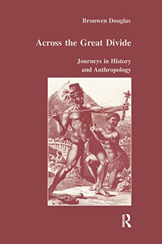 Across the Great Divide: Journeys in History and Anthropology: 24 (Studies in Anthropology and History)