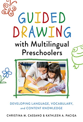 Guided Drawing with Multilingual Preschoolers : Developing Language, Vocabulary, and Content Knowledge