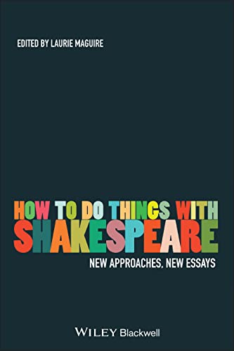 How To Do Things With Shakespeare: New Approaches
