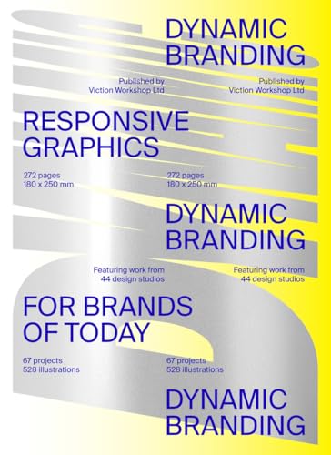 Dynamic Branding : Responsive and Adaptive Graphics for Brands of Today