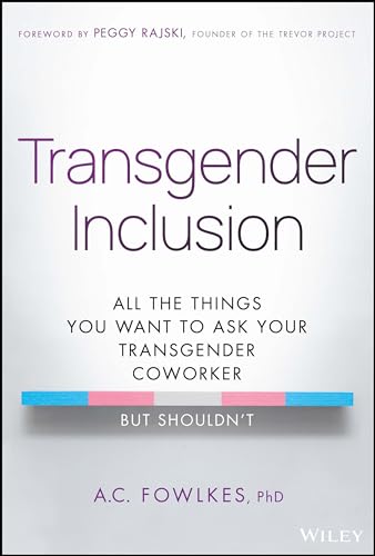 Transgender Inclusion : All the Things You Want to Ask Your Transgender Coworker but Shouldn't
