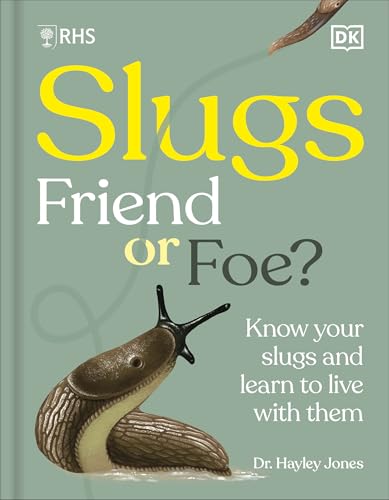 RHS Slugs: Friend or Foe? : Know Your Slugs and Learn to Live With Them