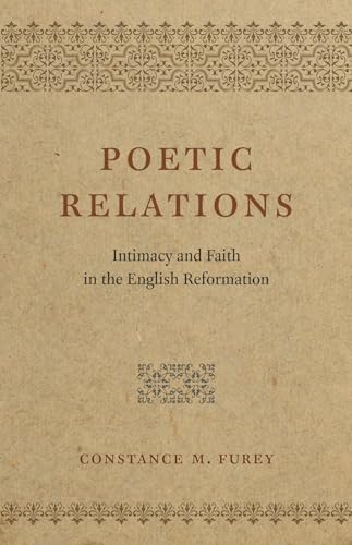 Poetic Relations: Intimacy and Faith in the English Reformation