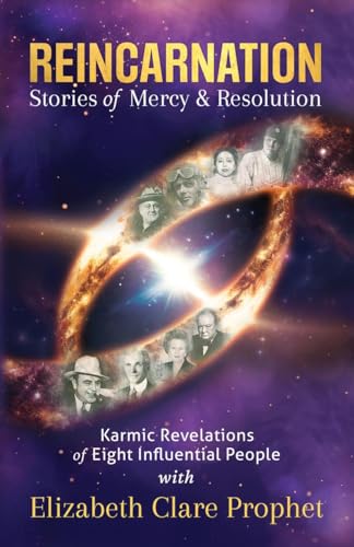 Reincarnation - Stories of Mercy & Resolution : Karmic Revelations of Eight Influential People