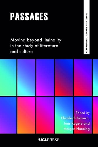 Passages: Moving Beyond Liminality in the Study of Literature and Culture (Comparative Literature and Culture)