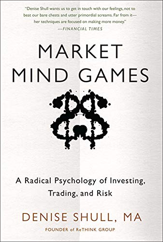 Market Mind Games: A Radical Psychology of Investing, Trading and Risk (PROFESSIONAL FINANCE & INVESTM)