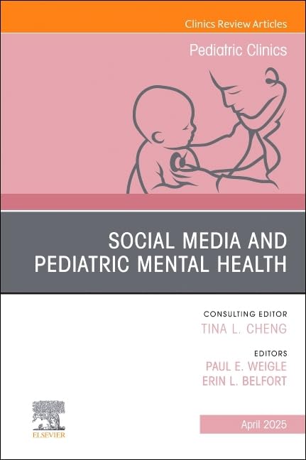 Social Media and Pediatric Mental Health, An Issue of Pediatric Clinics of North America : Volume 72-2