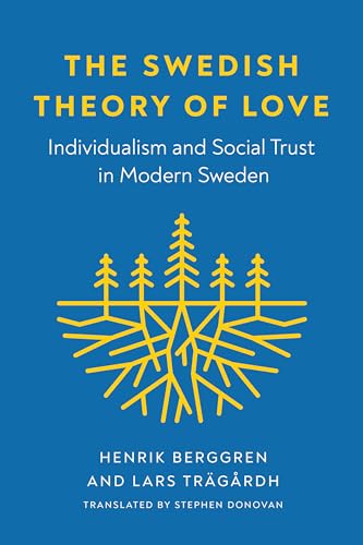 The Swedish Theory of Love: Individualism and Social Trust in Modern Sweden