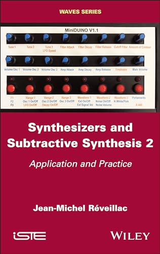 Synthesizers and Subtractive Synthesis, Volume 2 : Application and Practice