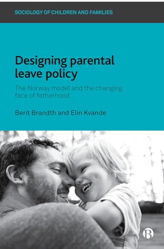 Designing Parental Leave Policy : The Norway Model and the Changing Face of Fatherhood
