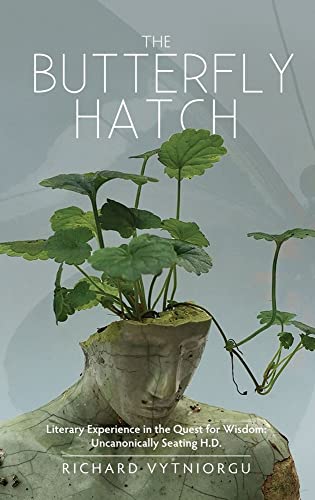 The Butterfly Hatch : Literary Experience in the Quest for Wisdom: Uncanonically Seating H.D.