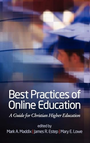 Best Practices for Online Education : A Guide for Christian Higher Education