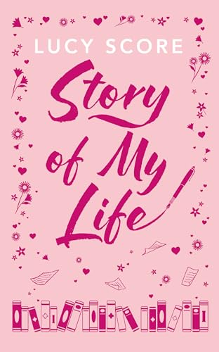 Story Of My Life : A perfectly sweet and spicy, fake-dating small-town romance