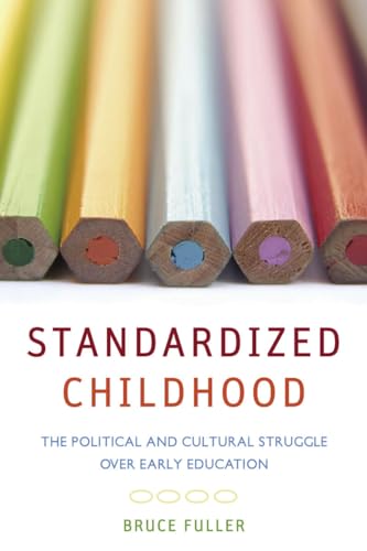 Standardized Childhood: The Political and Cultural Struggle over Early Education