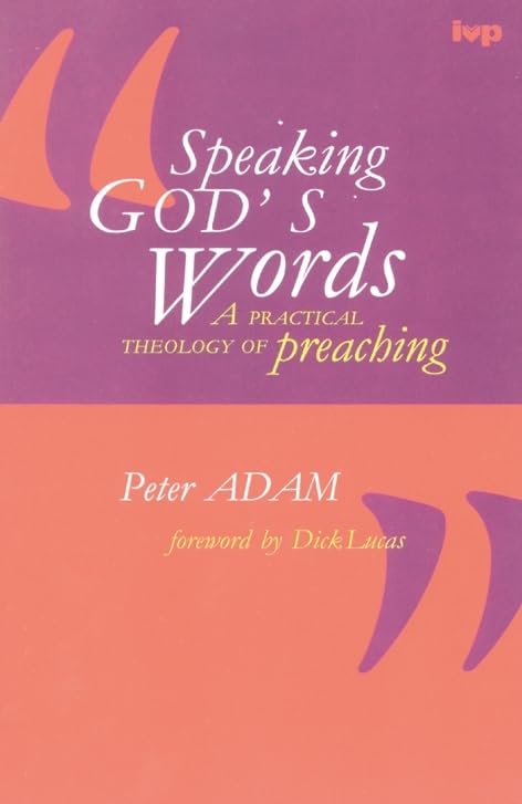 Speaking God's words : Practical Theology Of Preaching