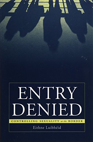Entry Denied: Controlling Sexuality At The Border