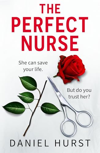 The Perfect Nurse : A totally addictive and unputdownable psychological thriller