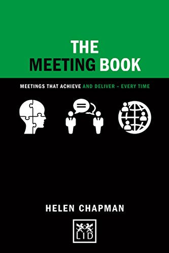 The Meeting Book: Meetings That Achieve and Deliver-Every Time (Concise Advice Lab): 50 Practical Tips for How to Have an Effective Meeting