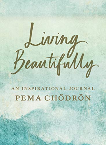 Living Beautifully: An Inspirational Journal: A Pema Chodron Inspirational Journal