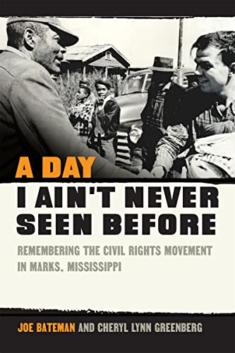 A Day I Ain't Never Seen Before : Remembering the Civil Rights Movement in Marks, Mississippi