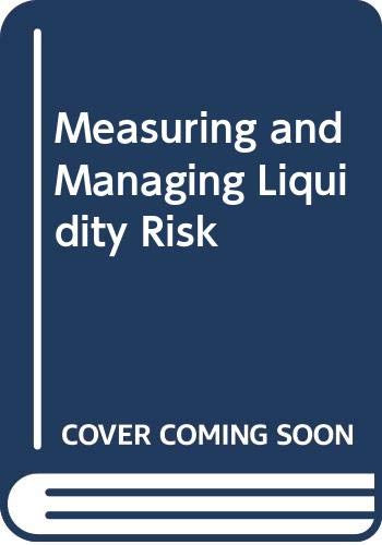 Measuring and Managing Liquidity Risk
