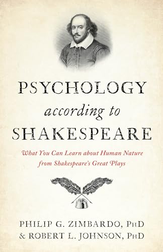 Psychology According to Shakespeare : What You Can Learn about Human Nature from Shakespeare’s Great Plays
