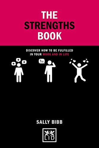 The Strengths Book: Discover How to be Fulfilled in Your Work and in Life (Concise Advice)