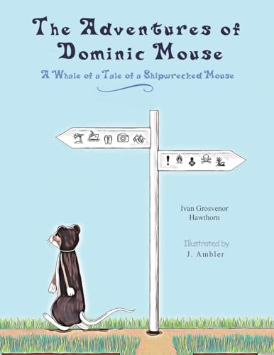 The Adventures of Dominic Mouse : A Whale of a Tale of a Shipwrecked Mouse