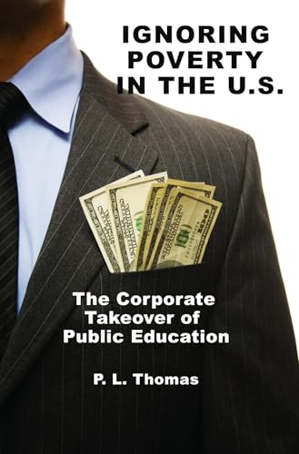 Ignoring Poverty in the U.S. the Corporate Takeover of Public Education