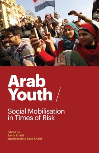 Arab Youth : Social Mobilization in Times of Risk