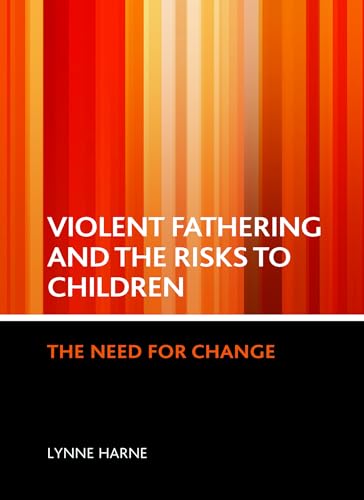Violent fathering and the risks to children : The need for change