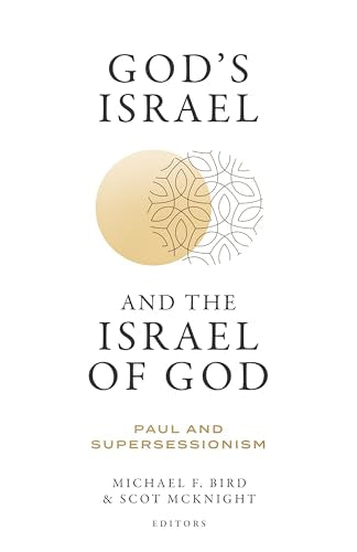 Gods Israel and the Israel of God: Paul and Supersessionism