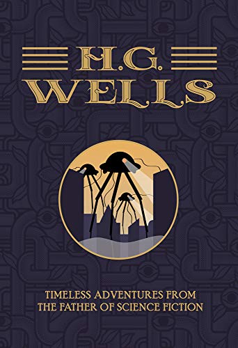 H.G. Wells: The Collection: Timeless Adventures from the Father of Science Fiction